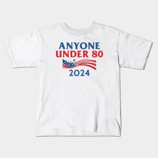 Anyone Under 80 2024 Kids T-Shirt